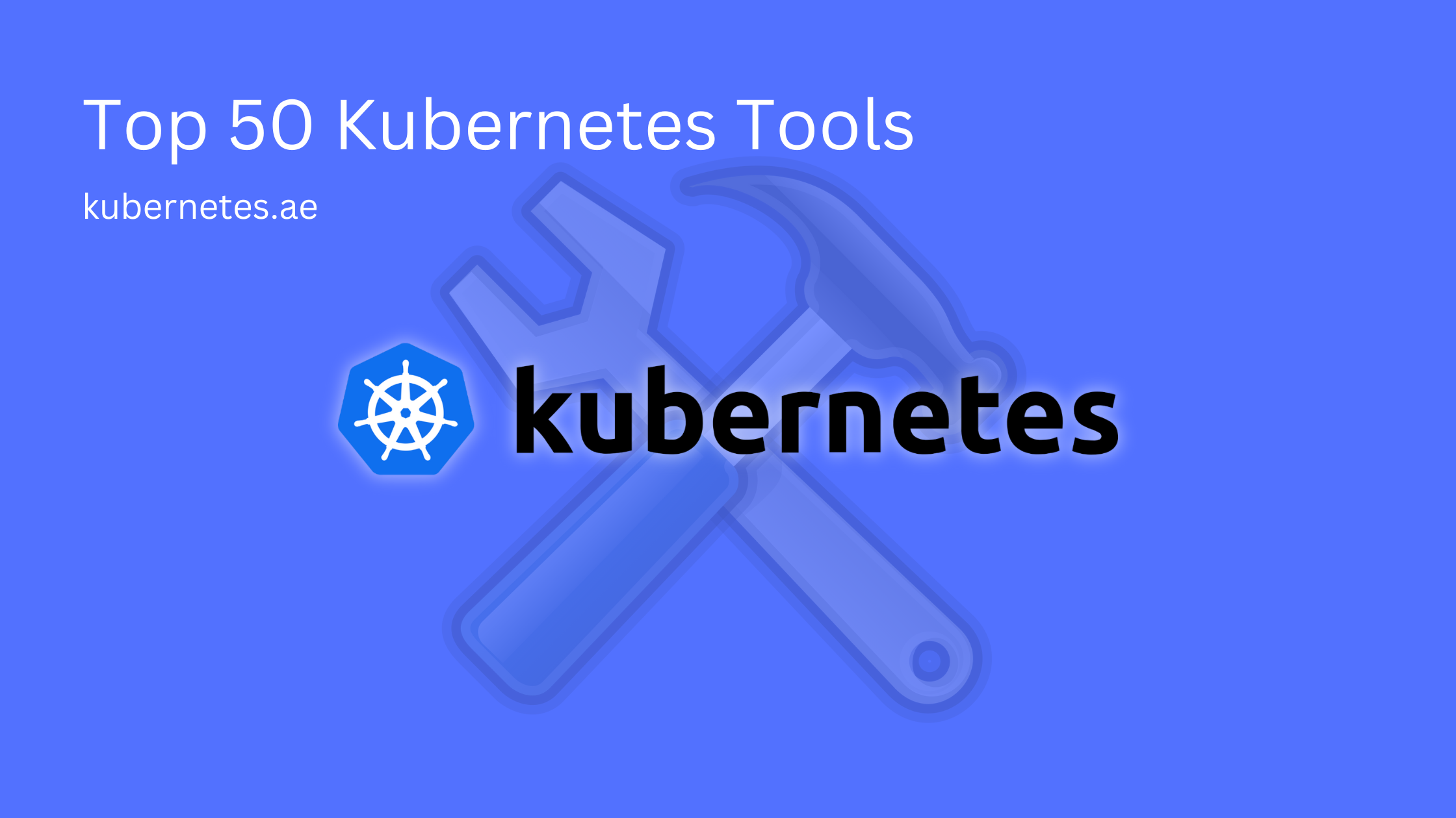 50+ Useful Kubernetes Tools
